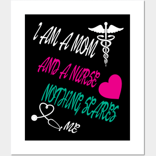 I Am A Mom and A Nurse Nothing Scares Me Posters and Art